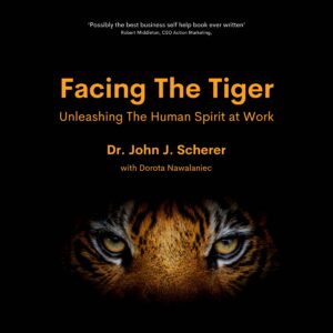 Facing The Tiger Unleashing The Human Spirit at Work (ebook)